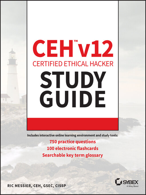 Title details for CEH v12 Certified Ethical Hacker Study Guide with 750 Practice Test Questions by Ric Messier - Available